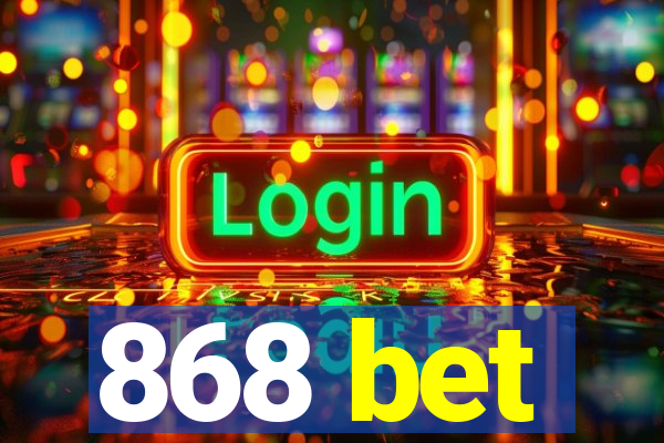 868 bet